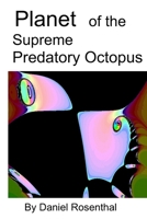 Planet of the Supreme Predatory octopus 1492886734 Book Cover
