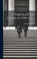 Ciencia De La Legislación, 1-2... 1021380121 Book Cover