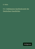 F.C. Dahlmanns Quellenkunde Der Deutschen Geschichte 3863828186 Book Cover