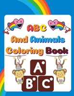 ABC And Animals Coloring Book: ABC Coloring Book Animals for Kids, Coloring Books for Toddlers with Pictures Ages 2-5 Boys Girls Toddlers, Page Large 8.5 x 11" B08RH7J916 Book Cover