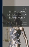 Die Entwicklung Des Deutschen Städtewesens; Volume 1 1018069623 Book Cover