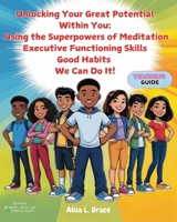 Unlocking Your Great Potential Within You: The Super Natural Powers of Meditation, Executive Functioning Skills and Good Habits We Can Do It 1966129564 Book Cover
