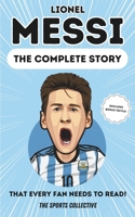 Lionel Messi: The Complete Story (That Every Fan Need to Read!) B0DX7CB8R7 Book Cover