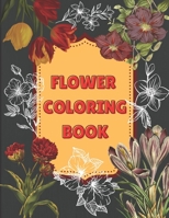 Flower coloring book: Elegant, simple and beautiful coloring book for beginners. Perfect for anyone, girls, women, grandmothers, aunts, etc. B08W2YG1TK Book Cover