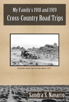 My Family’s 1918 and 1919 Cross-Country Road Trips 1736452509 Book Cover