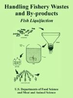 Handling Fishery Wastes and By-Products: Fish Liquifaction 1410225747 Book Cover