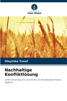 Nachhaltige Konfliktlösung: Unter Ackerbauern und Hirten im Bundesstaat Kwara, Nigeria 6204128132 Book Cover