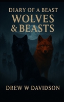 Wolves & Beasts: Diary Of A Beast B0FT7LBV32 Book Cover