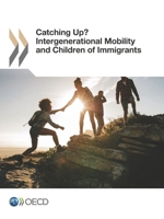 Catching Up? Intergenerational Mobility and Children of Immigrants 9264288031 Book Cover