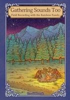 Gathering Sounds Too: Field Recording with the Rainbow Family B0CMDH4FLQ Book Cover