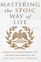 Mastering The Stoic Way Of Life 1710987790 Book Cover