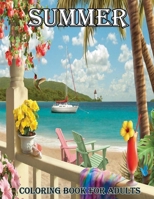 Summer Coloring Book: An Adults Coloring Book Featuring Over 50 New Summer Scenes Includes: Peaceful Seaside Landscapes, Vacation Destinations, ... Beachfront Scenery Coloring Book For Adults B09TJ6K6Z6 Book Cover