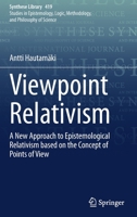 Viewpoint Relativism: A New Approach to Epistemological Relativism based on the Concept of Points of View (Synthese Library) 3030345947 Book Cover