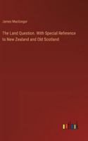 The Land Question. With Special Reference to New Zealand and Old Scotland 338533277X Book Cover