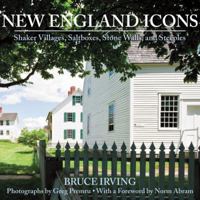 New England Icons: Shaker Villages, Saltboxes, Stone Walls and Steeples 0881509272 Book Cover