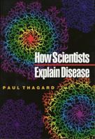 How Scientists Explain Disease 069105083X Book Cover