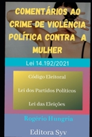 Coment�rios ao Crime de Viol�ncia Pol�tica contra Mulher - Lei 14.192/2021: Atualizado - 2021 null Book Cover