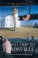 Round-Trip to Deadsville: A Year in the Funeral Underground 1890132179 Book Cover