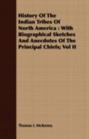 History Of The Indian Tribes Of North America: With Biographical Sketches And Anecdotes Of The Principal Chiefs; Vol II 1408681536 Book Cover