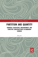 Partition and Quantity: Numeral Classifiers, Measurement, and Partitive Constructions in Mandarin Chinese 0367597748 Book Cover