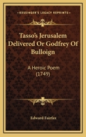 Tassos Jerusalem Delivered: Or Godfrey Of Bulloign, A Heroic Poem 1720006466 Book Cover