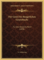 Der Geist Des Burgerlichen Gesetzbuchs: Fur Das Deutsche Reich (1898) 1160433631 Book Cover