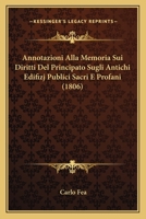 Annotazioni Alla Memoria Sui Diritti Del Principato Sugli Antichi Edifizj Publici Sacri E Profani (1806) 1167495926 Book Cover