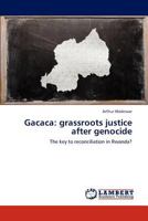 Gacaca: grassroots justice after genocide: The key to reconciliation in Rwanda? 3659287733 Book Cover