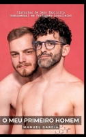 O meu Primeiro Homem: Histórias de Sexo Explícito Homossexual em Português Brasileiro 3384013662 Book Cover
