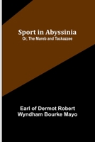 Sport in Abyssinia; Or, The Mareb and Tackazzee 9361474103 Book Cover