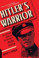 Hitler's Warrior: The Life and Wars of SS Colonel Jochen Peiper 0306824558 Book Cover