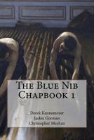 The Blue Nib Chapbook 1: Summer/Autumn 2017 Chapbook Winners 1999955013 Book Cover