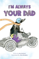 I'm Always Your Dad 1787889513 Book Cover