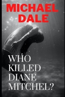 Who Killed Diane Mitchel?: A Murder Mystery B0BF28P83L Book Cover