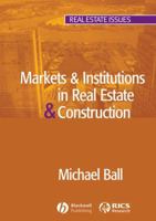 Markets and Institutions in Real Estate and Construction (Real Estate Issues) 1405110996 Book Cover