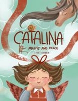 Catalina: Mighty and Fierce! 0578816822 Book Cover
