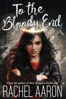 To the Bloody End: DFZ Changeling Book 3 1952367239 Book Cover