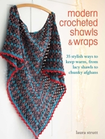 Modern Crocheted Shawls and Wraps: 35 stylish ways to keep warm, from lacy shawls to chunky afghans 1800650841 Book Cover