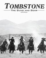 Tombstone: The Guns & Gear 1453626514 Book Cover