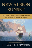 New Albion Sunset: Drake's Lost English Outpost in North America, 1579 1643885588 Book Cover
