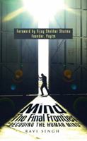 Mind - The Final Frontier: Decoding the Human Mind 1482884933 Book Cover