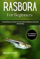 RASBORA FOR BEGINNERS: Everything You Need To Know About Rasbora Care And Ownership. B0F1D6PQTW Book Cover
