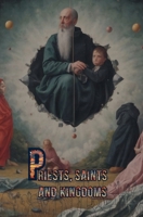Priests, Saints and Kingdoms B0DXBN1RWV Book Cover