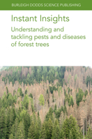 Instant Insights: Understanding and tackling pests and diseases of forest trees (Burleigh Dodds Science: Instant Insights, 130) 1835456588 Book Cover