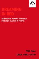 Dreaming In Red: The Women's Dionysian Initiation Chamber in Pompeii 0882145517 Book Cover
