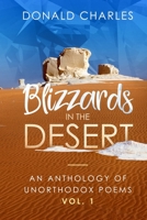 Blizzards in the Desert : An Anthology of Unorthodox Poems Vol. 1 1071446150 Book Cover