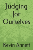 Judging for Ourselves: The Witness of Peter Annett B0CCCPKCDL Book Cover