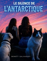 Le Silence de l'Antarctique (French Edition) B0HC7X9L82 Book Cover