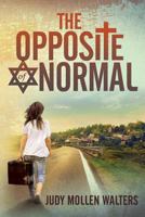 The Opposite of Normal 1493731955 Book Cover