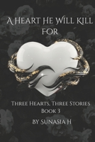 A Heart He Will Kill For (Three Hearts, Three Stories) B0GYNDVTBM Book Cover